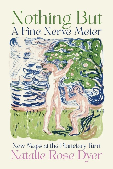 Nothing But A Fine Nerve Meter: New Maps at the Planetary Turn