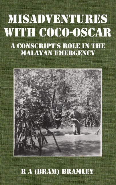 Misadventures with Coco-Oscar: A Conscripts Role in the Malayan Emergency