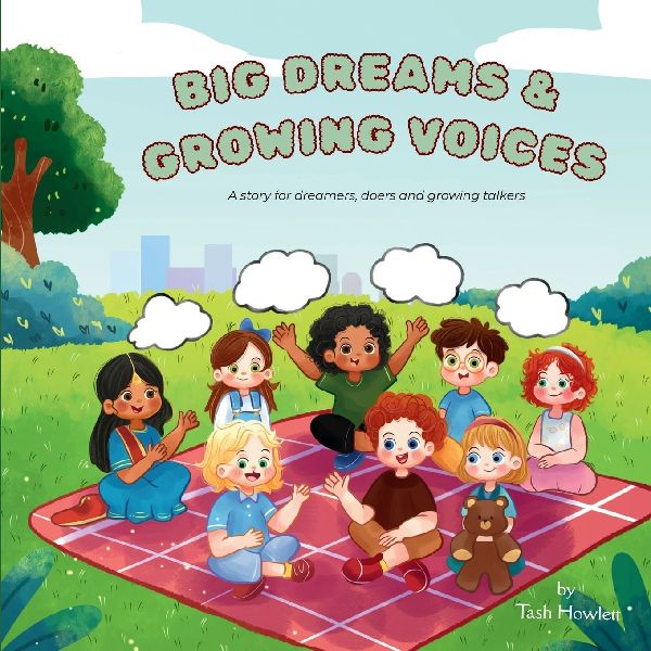 Big Dreams & Growing Voices: A story for dreamers, doers and growing talkers