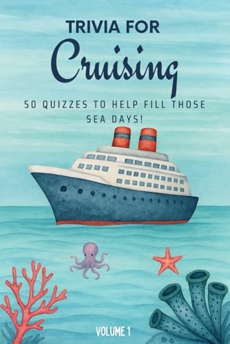 Trivia for Cruising 50 Quizzes to Fill Those Sea Days!: 750 Quiz Questions about 50 Cruising Ports Perfect Mix of Trivia for Couples, Friends, and Families in Any Cruising Destination 6x9 Inches, 71 Pages