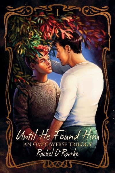 Until He Found Him: An Omegaverse Trilogy