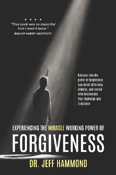 Experiencing The Miracle Working Power Of Forgiveness