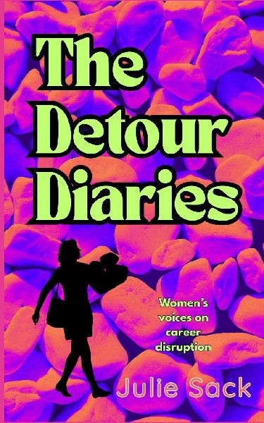 The Detour Diaries: Womens voices on career disruption