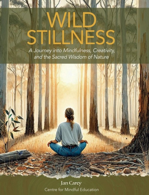 Wild Stillness: A Journey into Mindfulness, Creativity, and the Sacred Wisdom of Nature
