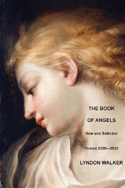 The Book of Angels: New and Selected Poems 2000-2025