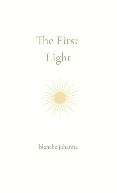 The First Light: From the Place Before Words