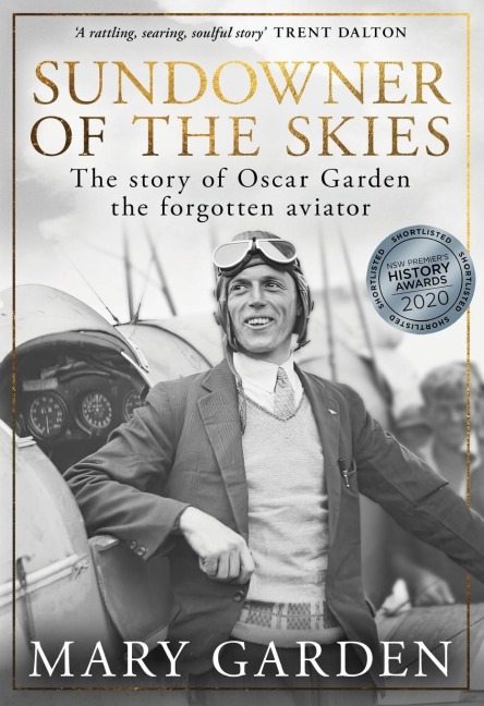 Sundowner of the Skies: the story of Oscar Garden, the forgotten aviator