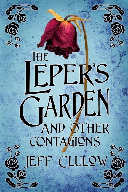 The Lepers Garden and Other Contagions