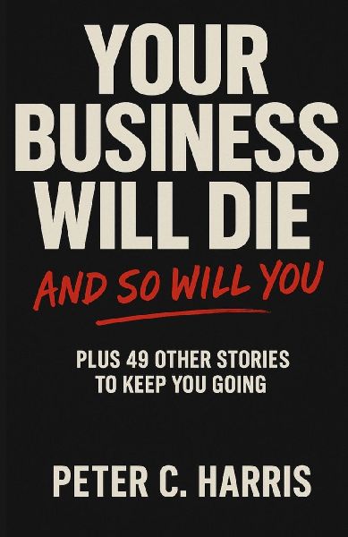 Your business will die, and so will you: Plus 49 other stories to keep you going