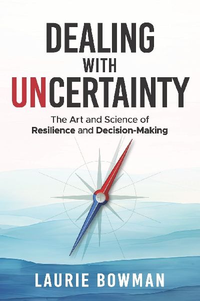 Dealing with Uncertainty: The art and science of resilience and decision-making