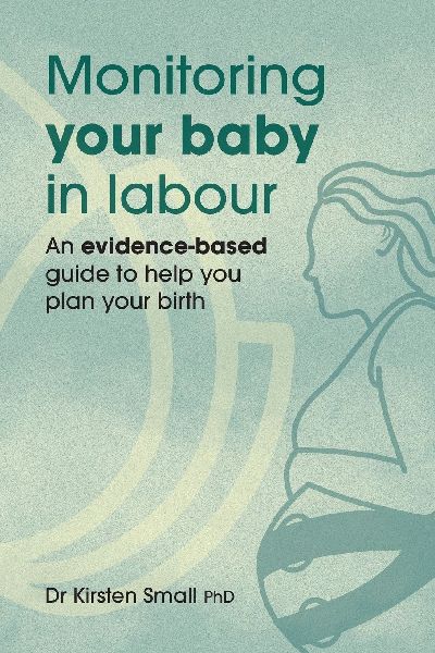 Monitoring Your Baby in Labour: An Evidence-Based Guide to Help Plan Your Birth