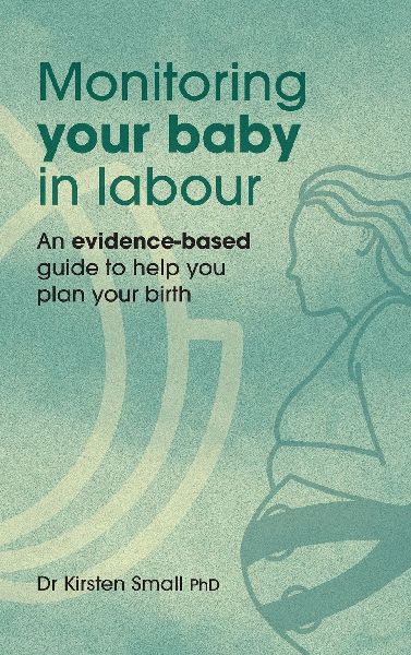 Monitoring Your Baby in Labour: An Evidence-Based Guide to Help Plan Your Birth