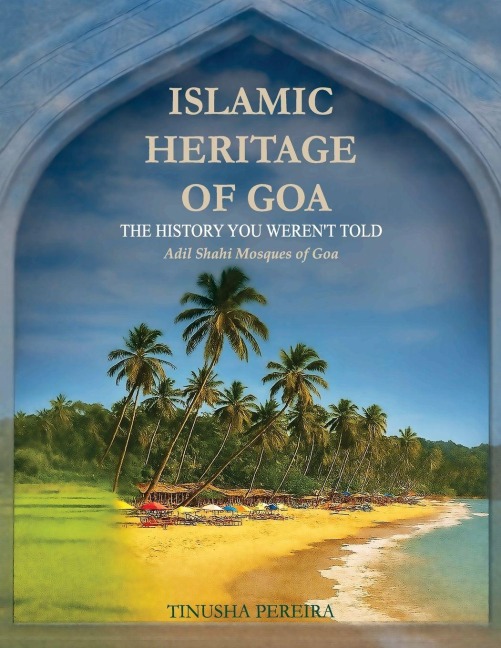 Islamic Heritage of Goa: The History You Werent Told, Adil Shahi Mosques of Goa