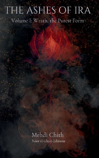 Wrath, the Purest Form: Volume One of The Ashes of Ira