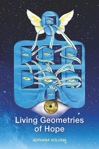 Living Geometries of Hope Word and Image Reflections on Life's Natural Ways of Resilience to Uplift the Human Spirit Facing Adversity. A Gentle Companion Through Life's Storms