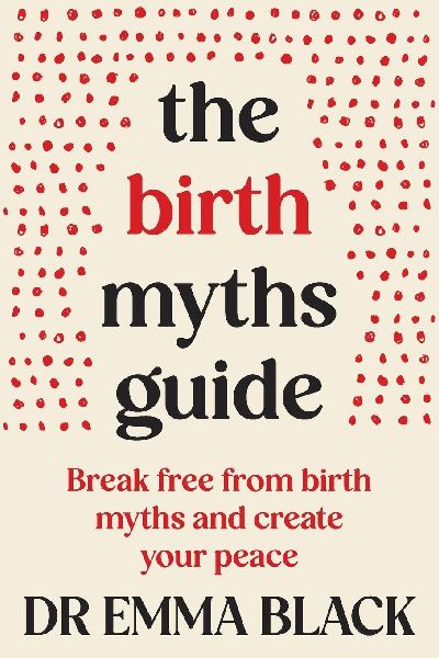 The Birth Myths Guide: Break free from birth myths and create your peace