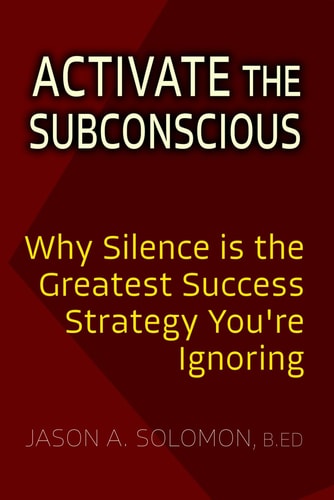 Activate the Subconscious Silence, Surrender and the Return to Inner Authority The Quiet Path to Rewiring the Mind and Reclaiming Self