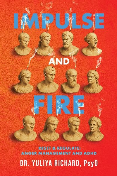 Impulse and Fire: Master Emotional Regulation : A Holistic ADHD Recovery Guide with CBT, DBT & Mindfulness Tools for Adults