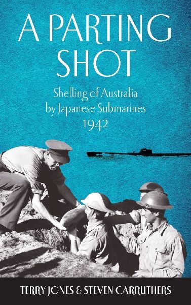 Ä Parting Shot: Shelling of Australia by Japanese Submarines 1942