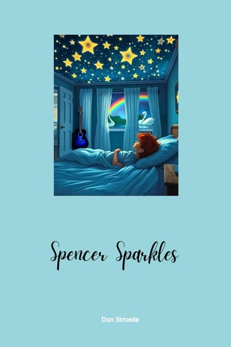 Spencer Sparkles: A Magical Coming-of-Age Tale About Identity, Courage, and the Power of Being Yourself.