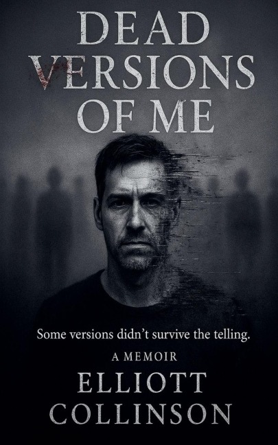 Dead Versions Of Me - Some versions didn't survive the telling.