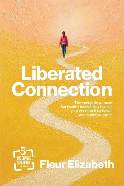 Liberated Connection: The energetic woman: Set healthy boundaries, honour your needs, and embrace your feminine power