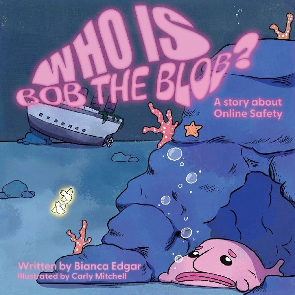 Who Is Bob the Blob?: A story about online safety