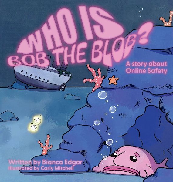 Who Is Bob the Blob?: A story about online safety