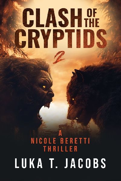 Clash Of The Cryptids Part 2: A Nicole Beretti Thriller