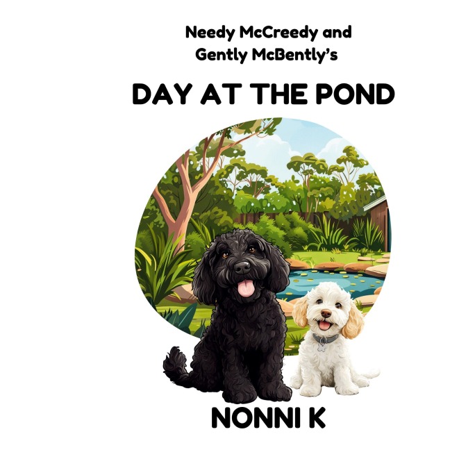 Needy McCreedy and Gently McBently's Day at the Pond