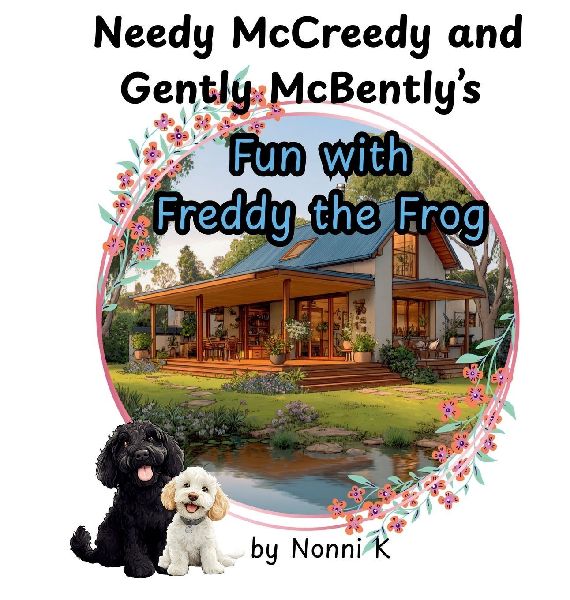 Needy McCreedy and Gently McBentlys Fun with Freddy the Frog