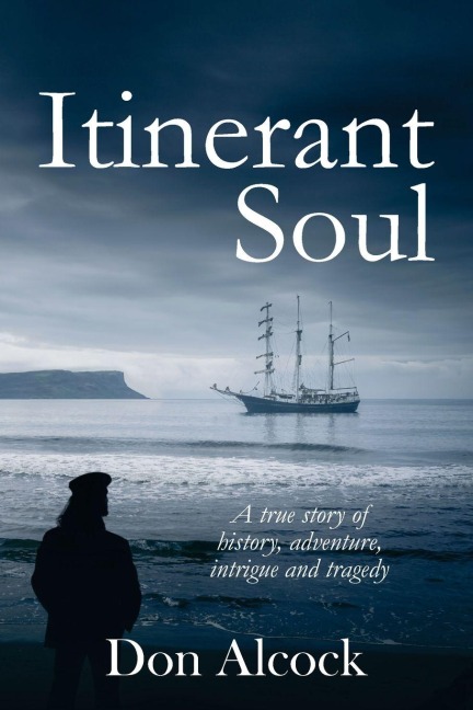 Itinerant Soul: A true story of history, adventure, intrigue and tragedy (Australian Historical Fiction)
