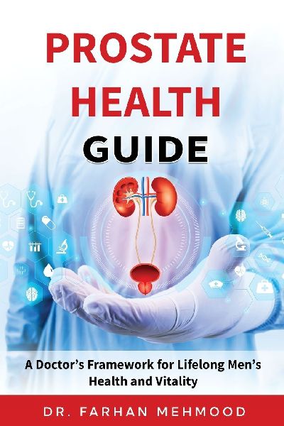 Prostate Health Guide: A Doctors Framework for Lifelong Mens Health and Vitality