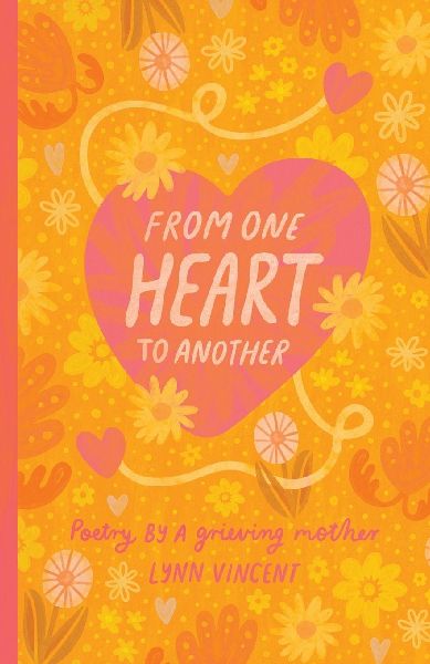 From One Heart To Another: Poetry By A Grieving Mother