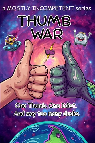 Thumb War One Thumb. One Idiot. And Way Too Many Ducks.