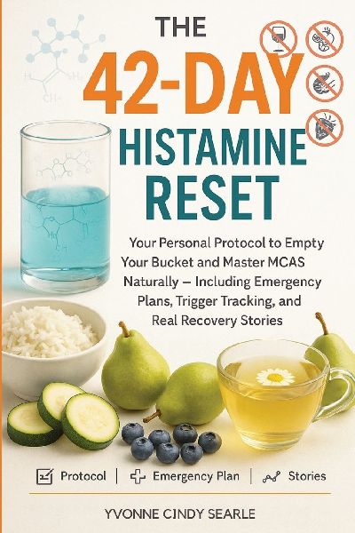 The 42-Day Histamine Reset: Your Personal Protocol to Empty Your Bucket and Master MCAS Naturally - Including Emergency Plans, Trigger Tracking, and Real Recovery Stories