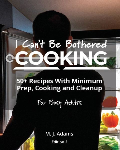 I Cant Be Bothered COOKING: Edition 2