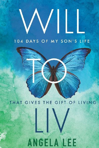 Will to Liv - 104 Days of My Sons Life that Gives the Gift Of Living