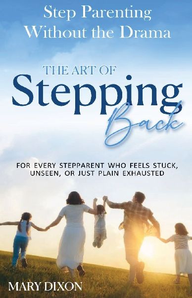 Step-Parenting Without The Drama: The Art of Stepping Back