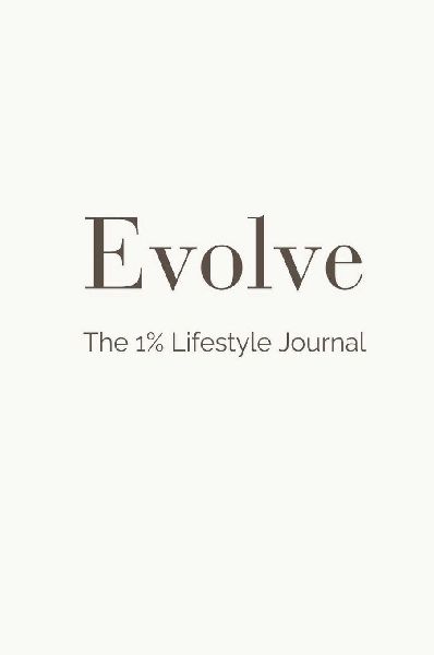 Evolve: The 1% Lifestyle Journal