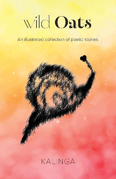 wild Oats: An illustrated collection of poetic stories