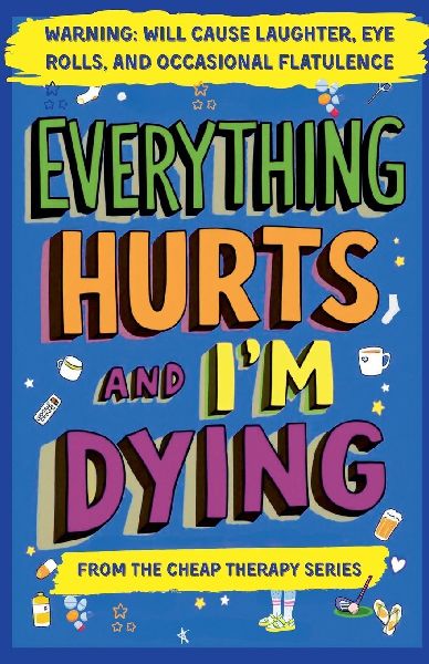 Everything Hurts And Im Dying