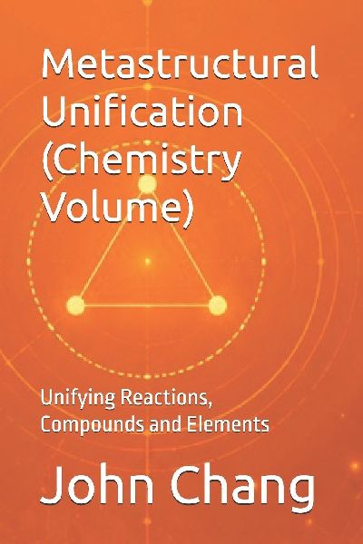 Metastructural  Unification (Chemistry Volume): Unifying Reactions, Compounds and Elements