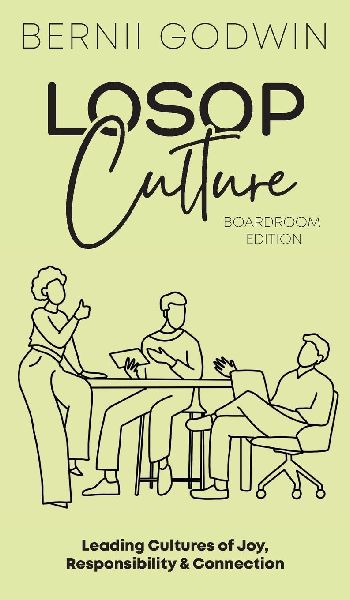 Loving our Students on Purpose (LoSoP) Culture Boardroom Edition: Leading Cultures of Joy, Responsibility & Connection