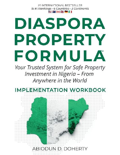 DIASPORA PROPERTY   FORMULA(TM)  IMPLEMENTATION   WORKBOOK  Your Trusted System for Safe Property Investment in Nigeria  - From Anywhere in the World