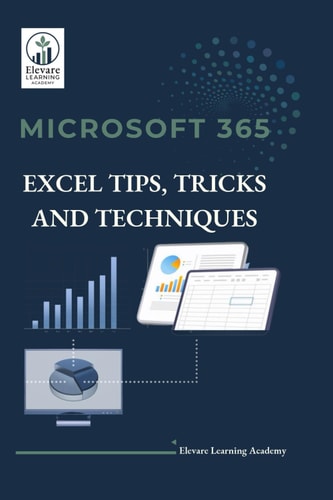 Microsoft 365 - Excel Tips, Tricks and Techniques