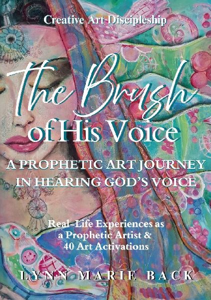 The Brush of His Voice: A Prophetic Art Journey in Hearing Gods Voice