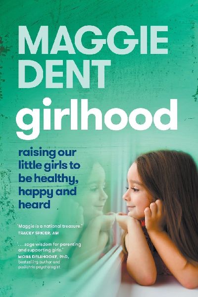 Girlhood: Raising our little girls to be healthy, happy and heard: Raising Our Little Girls to be Healthy, Happy and Heard.