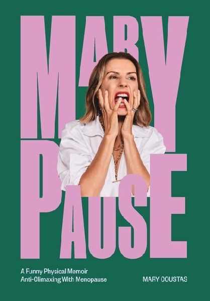 Marypause: A Funny Physical Memoir Anti-Climaxing With Menopause