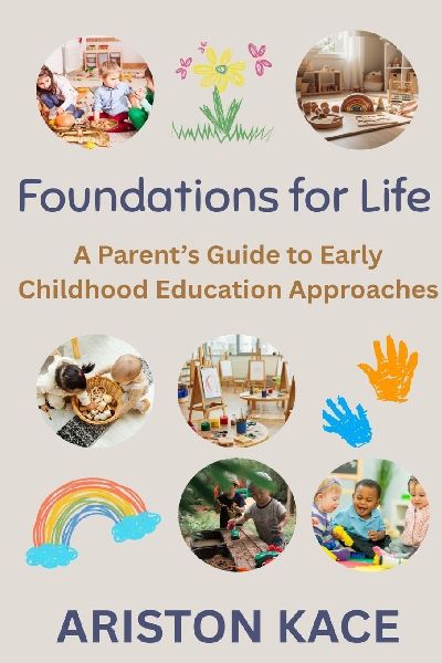 Foundations for Life: A Parents Guide to Early Childhood Education Approaches